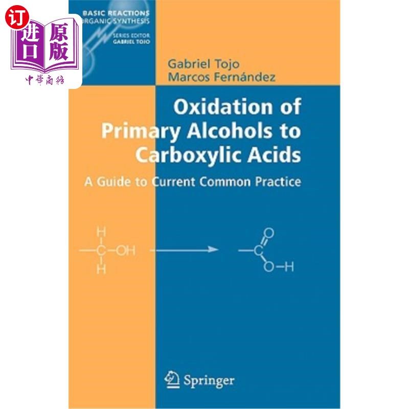 海外直订Oxidation of Primary Alcohols to Carboxylic Acids: A Guide to Current Common Pra 一级醇氧化为羧酸：当前常用
