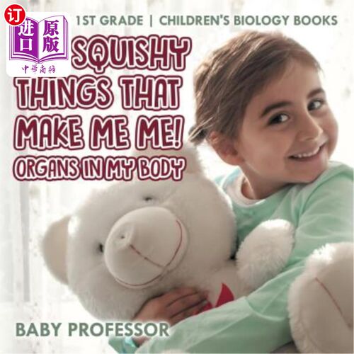 海外直订The Squishy Things That Make Me Me! Organs in My Body - Biology 1st Grade Childr 那些让我变成我的软弱无力的