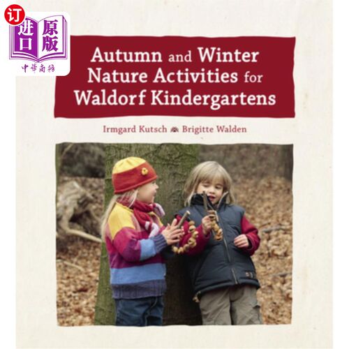 海外直订Autumn and Winter Nature Activities for Waldorf Kindergartens 华德福幼儿园秋冬自然活动