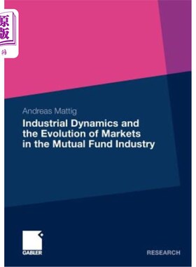 海外直订Industrial Dynamics and the Evolution of Markets in the Mutual Fund Industry 产业动态与共同基金市场的演进