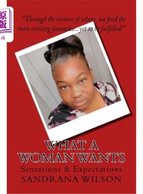 海外直订What a Woman Wants: Sensations and Expectations 女人想要的：感觉和期望