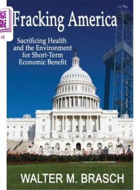 海外直订Fracking America: Sacrificing Health and the Environment for Short-Term Economic 水力压裂美国：为了短期经济