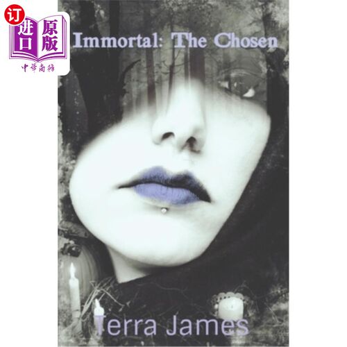 海外直订Immortal: The Chosen: Book One of the Immortal Series 不朽:被选中的:不朽系列的第1册