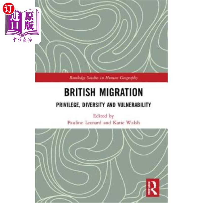 海外直订British Migration: Privilege, Diversity and Vulnerability 英国移民:特权，多样性和脆弱性