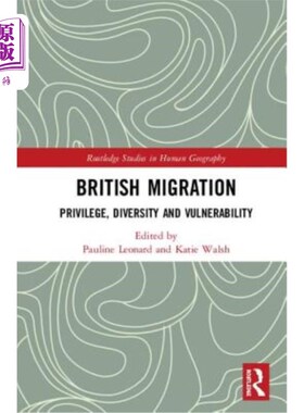 海外直订British Migration: Privilege, Diversity and Vulnerability 英国移民:特权，多样性和脆弱性