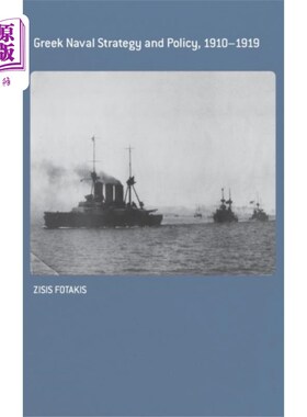 海外直订Greek Naval Strategy and Policy 1910-1919 1910-1919年希腊海军战略与政策