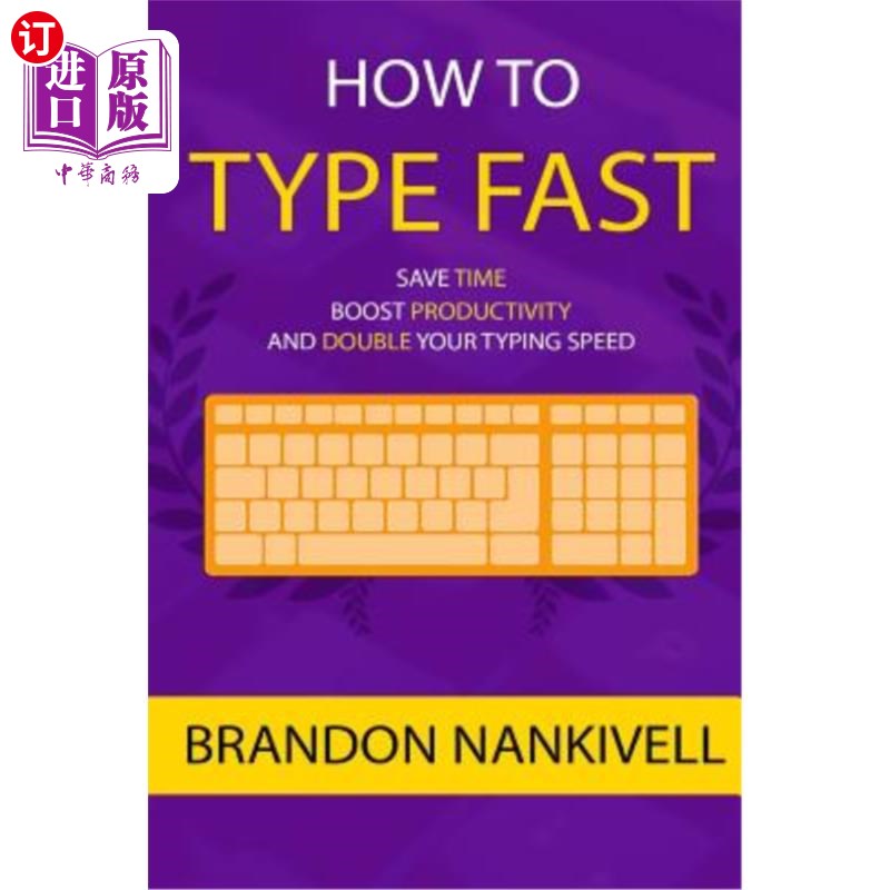 海外直订How to Type Fast: Save Time, Boost Productivity, and Double Your Typing Speed 如何快速打字：节省时间，提高