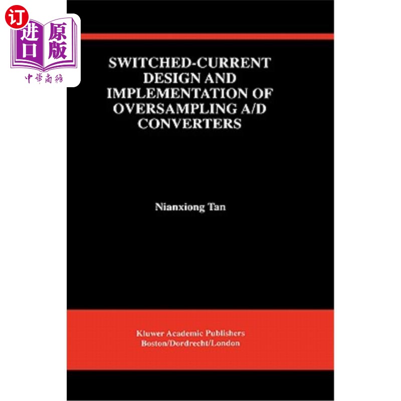 海外直订Switched-Current Design and Implementation of Oversampling A/D Converters 过采样A/D转换器的开关电流设计与实