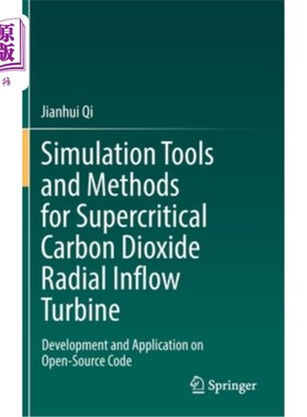 海外直订Simulation Tools and Methods for Supercritical Carbon Dioxide Radial Inflow Turb 超临界二氧化碳径向流入涡轮