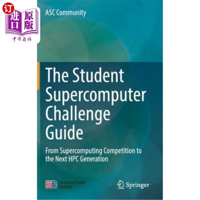海外直订The Student Supercomputer Challenge Guide: From Supercomputing Competition to th 学生超级计算机挑战指南：从