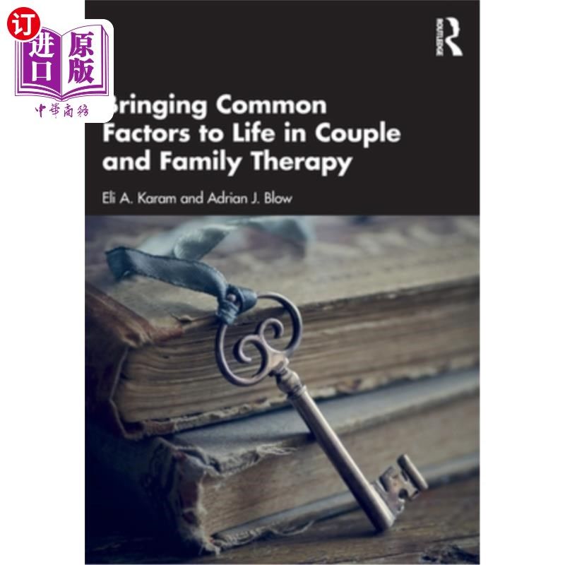 海外直订医药图书Bringing Common Factors to Life in Couple and Family Therapy 在夫妻和家庭治疗中将共同因素带入生活