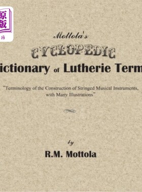 海外直订Mottola's Cyclopedic Dictionary of Lutherie Terms: Terminology of the Constructi 莫托拉的路德术语百科词典