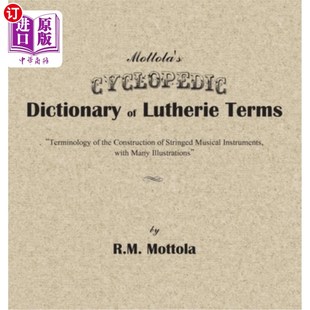 海外直订Mottola's Cyclopedic Dictionary of Lutherie Terms: Terminology of the Constructi 莫托拉的路德术语百科词典