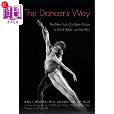 海外直订The Dancer's Way: The New York City Ballet Guide to Mind, Body, and Nutrition 《舞者之路：纽约市芭蕾舞团精