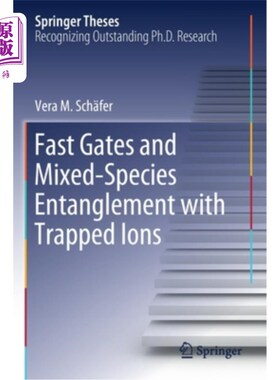 海外直订Fast Gates and Mixed-Species Entanglement with Trapped Ions 捕获离子的快速门和混合粒子纠缠
