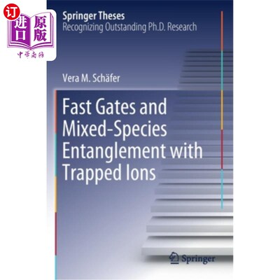 海外直订Fast Gates and Mixed-Species Entanglement with Trapped Ions 捕获离子的快速门和混合粒子纠缠