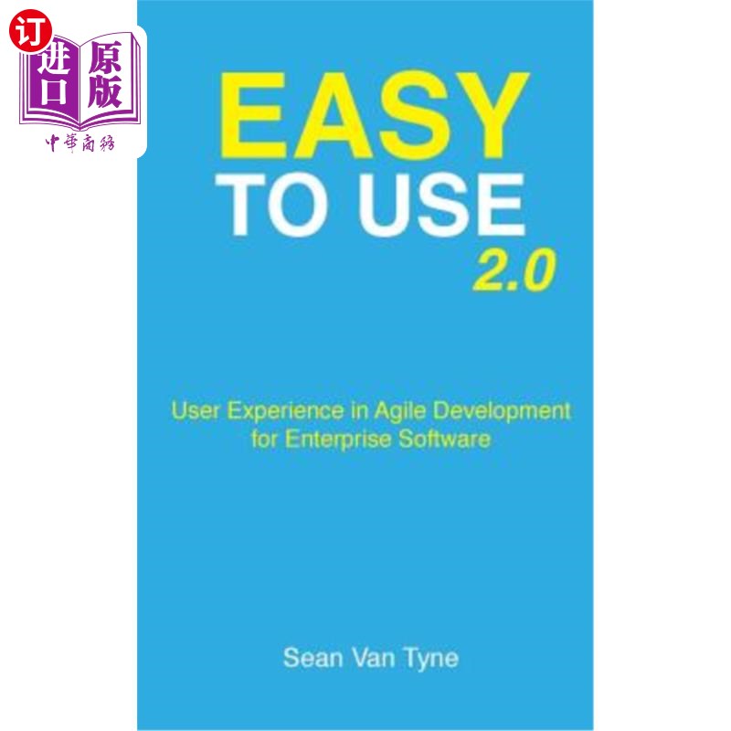 海外直订Easy to Use 2.0: User Experience in Agile Development for Enterprise Software 易于使用2.0：企业软件敏捷开发