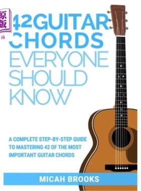 海外直订42 Guitar Chords Everyone Should Know: A Complete Step-By-Step Guide To Masterin 每个人都应该知道的42个吉他
