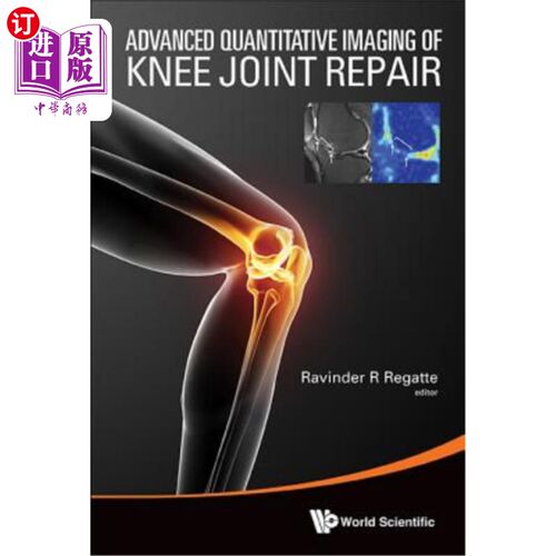 海外直订医药图书Advanced Quantitative Imaging of Knee Joint Repair 膝关节修复的高级定量成像