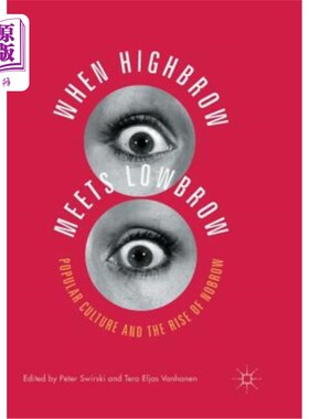 海外直订When Highbrow Meets Lowbrow: Popular Culture and the Rise of Nobrow 《当高雅与低俗相遇:流行文化与庸俗的兴起