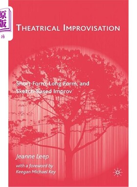 海外直订Theatrical Improvisation: Short Form, Long Form, and Sketch-Based Improv 戏剧即兴表演：短形式、长形式和基于草图