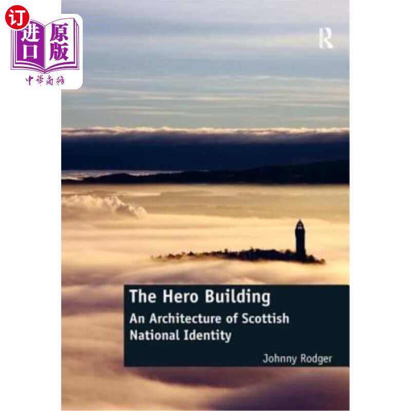 海外直订The Hero Building: An Architecture of Scottish National Identity 英雄大厦:苏格兰民族认同的建筑