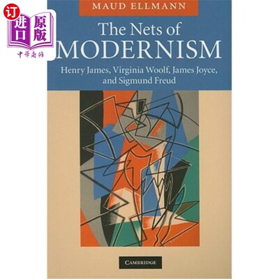 海外直订The Nets of Modernism: Henry James, Virginia Woolf, James Joyce, and Sigmund Fre 现代主义网:亨利·詹姆斯、弗