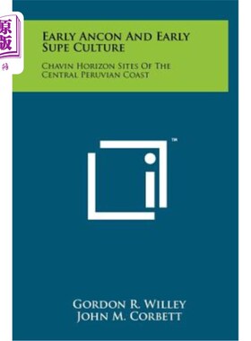 海外直订Early Ancon and Early Supe Culture: Chavin Horizon Sites of the Central Peruvian 安康早期和苏佩早期文化：秘