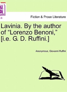 海外直订Lavinia. by the Author of Lorenzo Benoni, [I.E. G. D. Ruffini.] Vol. III 拉维尼亚。由洛伦佐·贝诺尼（Lorenzo
