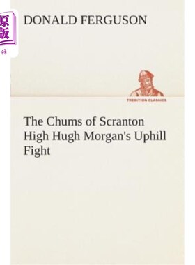 海外直订The Chums of Scranton High Hugh Morgan's Uphill Fight 斯克兰顿高中的朋友休·摩根的上山之战