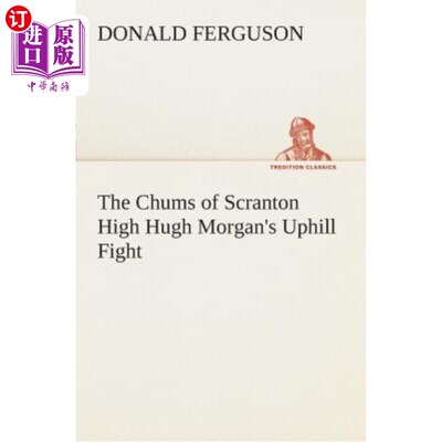 海外直订The Chums of Scranton High Hugh Morgan's Uphill Fight 斯克兰顿高中的朋友休·摩根的上山之战