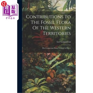 Flo 贡献 Fossil Western Territories The Flora 对西部地区化石植物群 海外直订Contributions Cretaceous