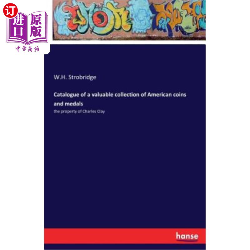 海外直订Catalogue of a valuable collection of American coins and medals 美国硬币和奖章的珍贵收藏目录