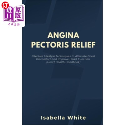 海外直订医药图书Angina Pectoris Relief: Effective Lifestyle Techniques to Alleviate Chest Discom 缓解心绞痛：有效的