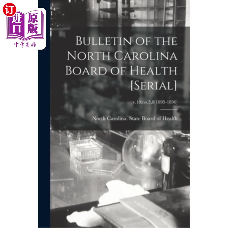 海外直订医药图书Bulletin of the North Carolina Board of Health [serial]; v.10: no.5,8(1895-1896) 北卡罗莱纳州卫生委