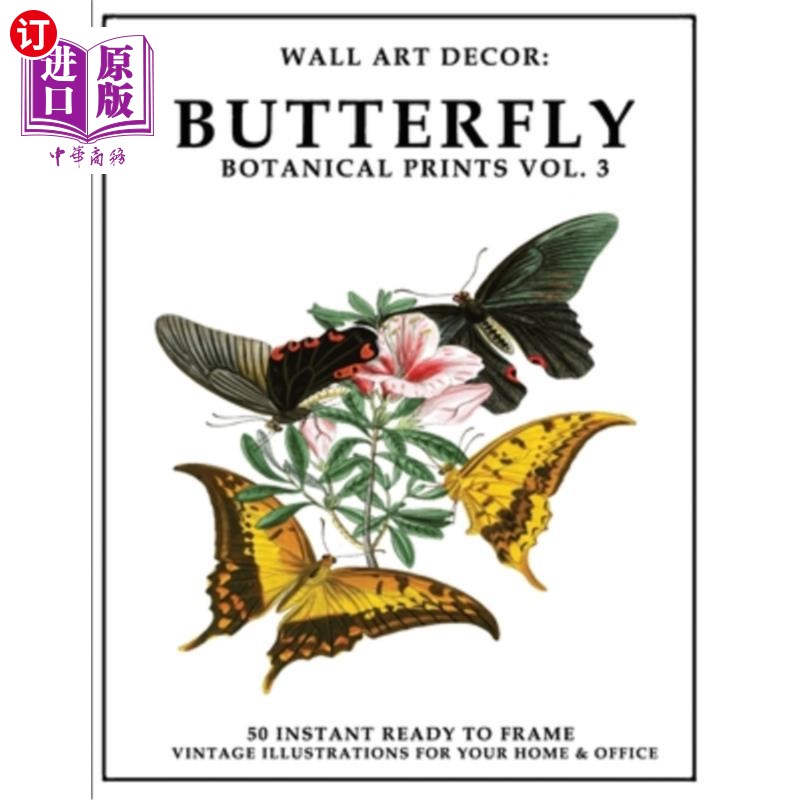 海外直订Wall Art Decor: Butterfly Botanical Prints Vol. 3: 50 Instant Ready to Frame Col 墙壁艺术装饰：蝴蝶植物印花