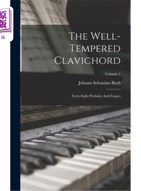 海外直订The Well-tempered Clavichord: Forty-eight Preludes And Fugues; Volume 1 好脾气的击弦古钢琴:四十八首前奏曲和