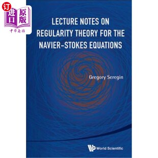 海外直订Lecture Notes on Regularity Theory for the Navier-Stokes Equations Navier-Stokes方程正则性理论讲稿