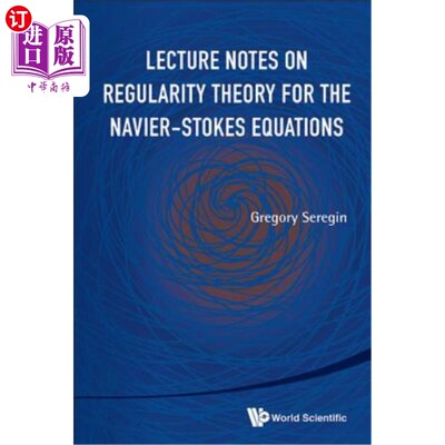 海外直订Lecture Notes on Regularity Theory for the Navier-Stokes Equations Navier-Stokes方程正则性理论讲稿