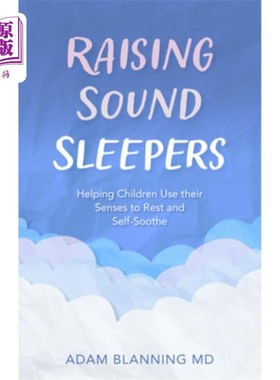 海外直订Raising Sound Sleepers: Helping Children Use Their Senses to Rest and Self-Sooth 培养健全的睡眠者:帮助孩子