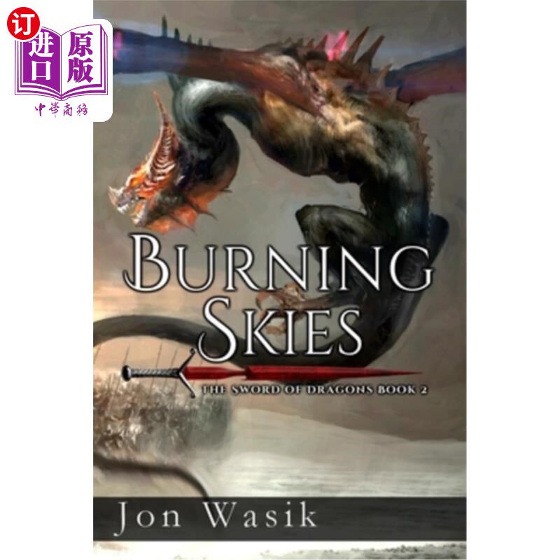 海外直订Burning Skies: The Sword of Dragons Book 2 燃烧的天空:龙之剑第二部