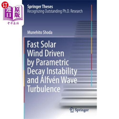 海外直订Fast Solar Wind Driven by Parametric Decay Instability and Alfvén Wave Turbulenc 参数衰减不稳定性和a