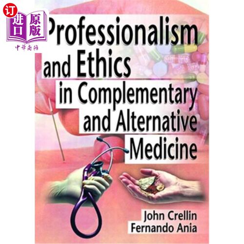 海外直订医药图书Professionalism and Ethics in Complementary and Alternative Medicine 补充与替代医学中的专业与伦理