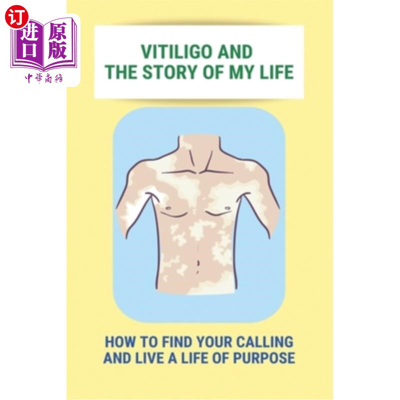 海外直订医药图书Vitiligo And The Story Of My Life: How To Find Your Calling And Live A Life Of P 白癜风和我生命的故
