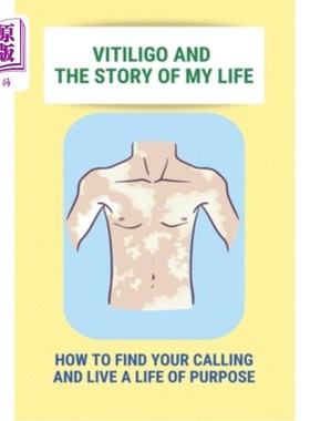 海外直订医药图书Vitiligo And The Story Of My Life: How To Find Your Calling And Live A Life Of P 白癜风和我生命的故