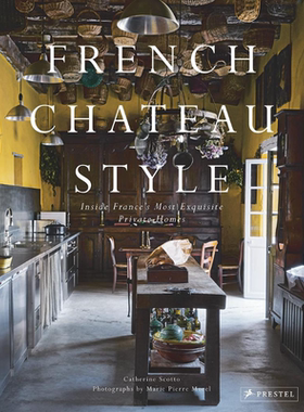 French Chateau Style 进口艺术 法式城堡风格：走进法国精致的私人住宅【中商原版】