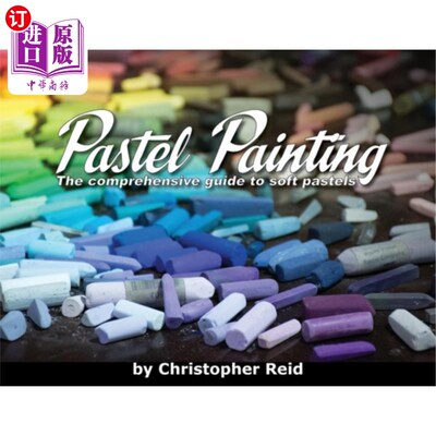 海外直订Pastel Painting: The comprehensive guide to soft pastels 粉彩绘画:综合指导软粉彩