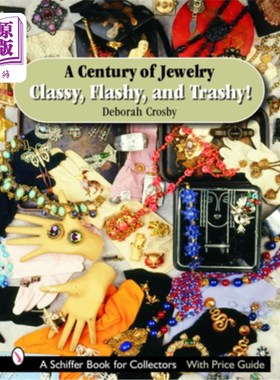 海外直订A Century of Jewelry: Classy, Flashy, and Trashy! 一个世纪的珠宝:优雅，华丽，和垃圾!