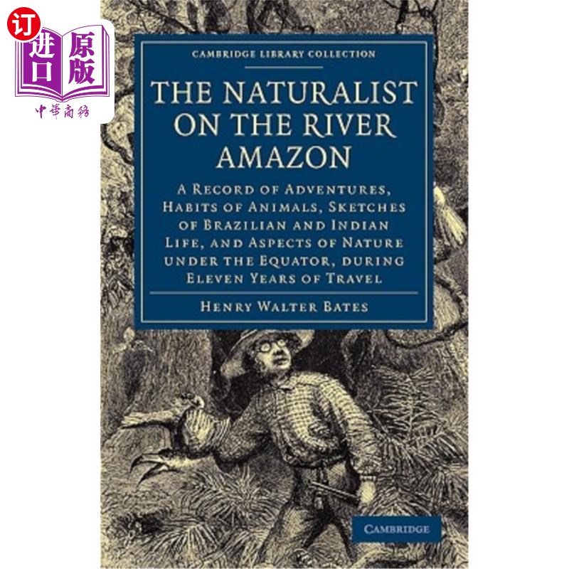 海外直订The Naturalist on the River Amazon: A Record of Adventures, Habits of Animals, S 《亚马逊河上的博物学家：探