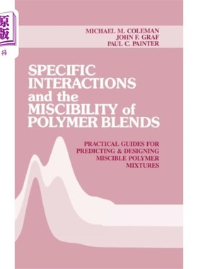 海外直订Specific Interactions and the Miscibility of Pol... 聚合物共混物的特殊相互作用与相容性